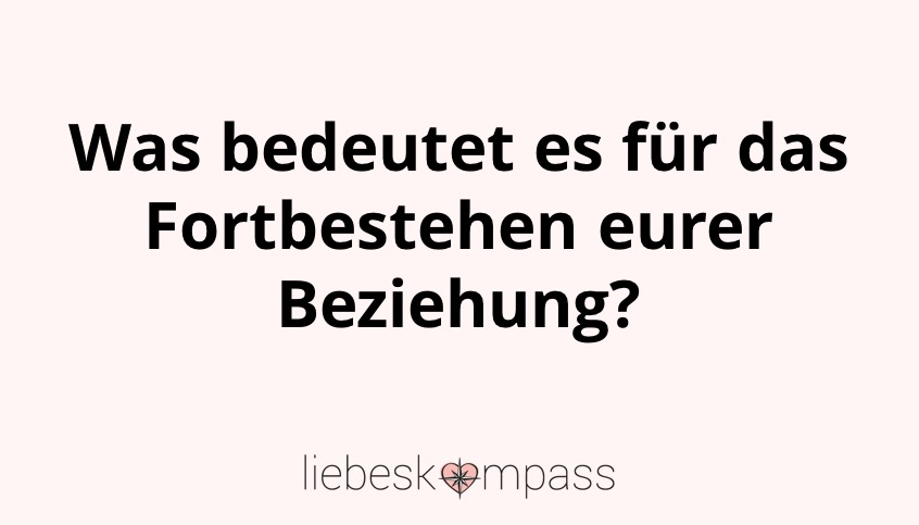 Liebt Er Mich Noch 5 Fragen Von Klugen Frauen Liebeskompass