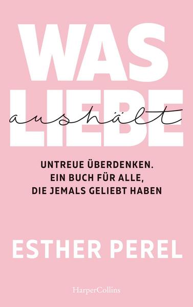 Beziehungsratgeber Bestseller Esther Perel Untreue überdenken Was Liebe aushält